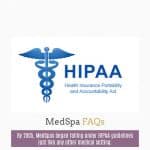By 2005 Medspas began falling under HIPAA guidelines just like any other medical setting
