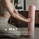 a mat is a great place to start when shopping for pilates equipment