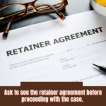 ask to see the retainer agreement before proceeding with the case