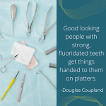 cosmetic dentists good looking people with strong flouridated teeth get things handed to them on platters