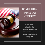 do you need a family law attorney - if you have a situation that requires an attorney make sure they have ample experience in family law