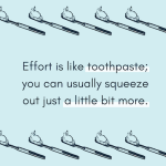 emergency dentist effort is like toothpast you can usually squeeze out just a little bit more