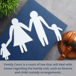 family court deals with issues regarding the family unit such as divorce and child custody arrangements