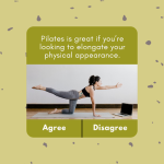 pilates classes are great if you're looking to elongate your physical appearance