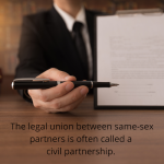 the legal union between same-sex partners is often called a civil partnership