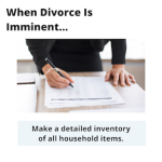 when divorce is imminent make a detailed inventory of all household items